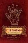 Five Wounds: An Illuminated Novel Five Wounds: An Illuminated Novel