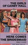 Here Comes the Bridesmaid by Emily Chase