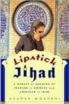 Lipstick Jihad by Azadeh Moaveni