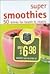 Super Smoothies: 50 Drinks ...