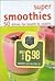 Super Smoothies: 50 Drinks for Health Et Vitality (cookbooks)
