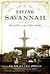 Saving Savannah: The City A...