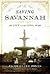 Saving Savannah: The City And The Civil War