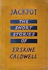 Jackpot, The Short Stories of Erskine Caldwell Jackpot, The Short Stories of Erskine Caldwell
