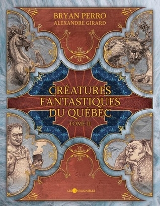 Créatures fantastiques du Québec : tome 2 (Créatures fantastiques du Québec ,#2)