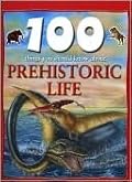 100 Things You Should Know About Prehistoric Life