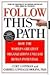 Follow This Path: How the World's Greatest Organizations Drive Growth by Unleashing Human Potential