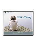 The Cause and Cure for Worry