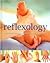 Reflexology: A Hands-on Approach to Your Health and Well-being