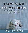 I Hate Myself and Want to Die by Tom    Reynolds
