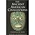 The Ancient American Civili...
