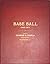 Base Ball;: The History, Statistics and Romance of the American National Game From Its Inception To the Present Time