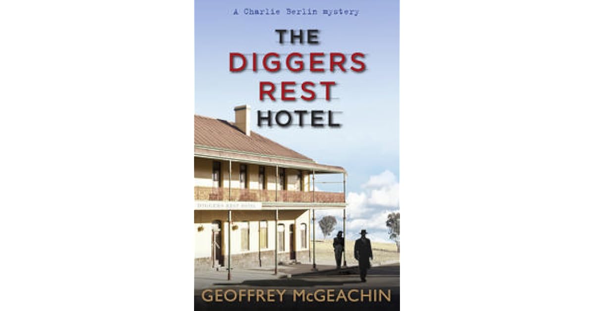 The Diggers Rest Hotel (Charlie Berlin, 1) by Geoffrey McGeachin