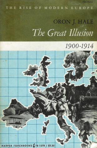 The Great Illusion, 1900-1914 (The Rise of Modern Europe)