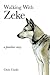 Walking With Zeke by Chris        Clarke