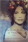 The Raw Scent of Vanilla  by Emilia Bresciani