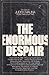 The Enormous Despair