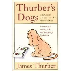 Thurber's Dogs: A Collection of the Master's Dogs, Written and Drawn, Real and Imaginary, Legends All (Paperback)