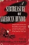 Subtreasury of American Humor by E.B. White