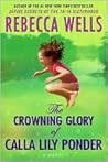 The Crowning Glory of Calla Lily Ponder by Rebecca Wells