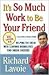 It's So Much Work to Be Your Friend by Richard Lavoie