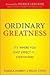 Ordinary Greatness: It's Where You Least Expect It ... Everywhere