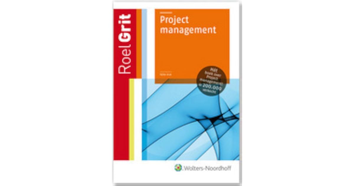 Projectmanagement projectmatig werken in de praktĳk by Roel Grit