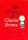 The Wisdom of Charlie Brown by Charles M. Schulz The Wisdom of Charlie Brown by Charles M. Schulz