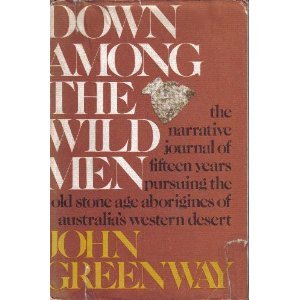 Down among the wild men: The narrative journal of fifteen years pursuing the old stone age Aborigines of Australia's Western Desert (Hardcover)