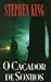 O Caçador de Sonhos by Stephen King O Caçador de Sonhos by Stephen King