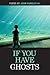 If You Have Ghosts
