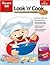 Look 'n' Cook: Step-by Step Recipes for Young Chefs Preschool/Kindergarten