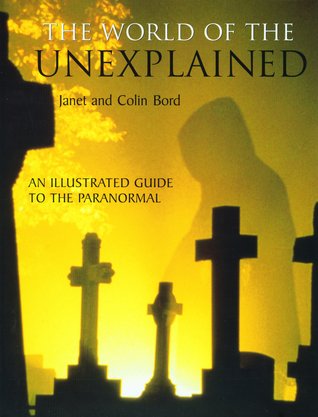 World of the Unexplained: An Illustrated Guide to the Paranormal (Hardcover)