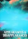 Appearances And Disappearances Appearances And Disappearances