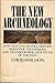 The New Archaeology: How Ne...