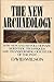 The New Archaeology by David M.     Wilson