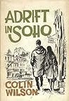Adrift in Soho by Colin Wilson