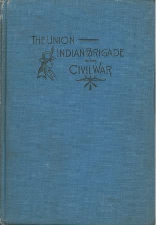 The Union Indian Brigade in the Civil War (Hardcover)