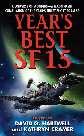 Year's Best SF 15: The 15th Annual Collection of Must-Read Science Fiction Short Stories (Year's Best SF Series, 15)