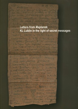 Letters from Majdanek : KL Lublin in the Light of Secret Messages