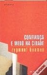 Confiança e Medo na Cidade by Zygmunt Bauman