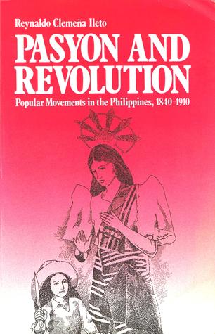Pasyon and Revolution: Popular Movements in the Philippines, 1840-1910 (Paperback)