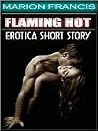 FLAMING HOT - Erotica Romance Short Story FLAMING HOT - Erotica Romance Short Story