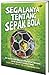 Segalanya tentang Sepak Bola