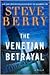 The Venetian Betrayal by Steve Berry