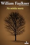Na Minha Morte by William Faulkner