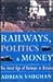 Railwaymen, Politics and Money: The Great Age of Railways in Britain