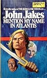Mention My Name in Atlantis by John Jakes