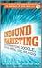 Inbound Marketing: Get Found Using Google, Social Media, and Blogs