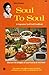 Soul to soul: a vegetarian soul food cook book
